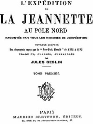 [Gutenberg 46357] • L'expédition De La Jeannette Au Pôle Nord Racontée Par Tous Les Membres De L'expédition - Volume 1 / Ouvrage Composé Des Documents Reçus Par Le "New-York Herald" De 1878 À 1882